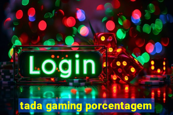 tada gaming porcentagem